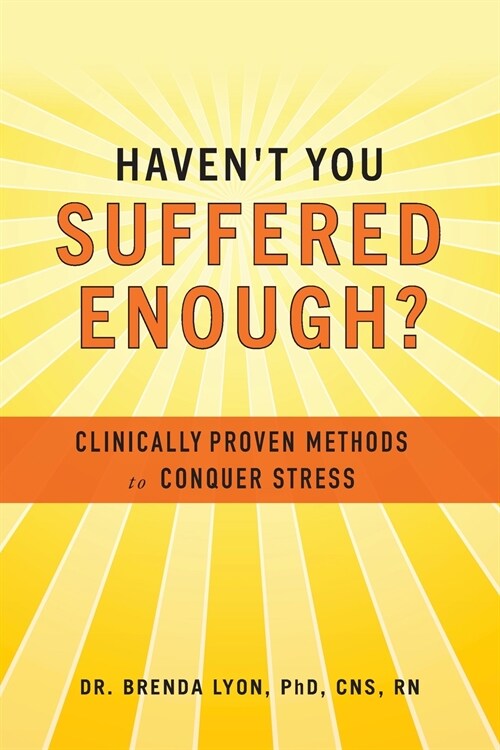 Havent You Suffered Enough?: Clinically Proven Methods to Conquer Stress (Paperback)