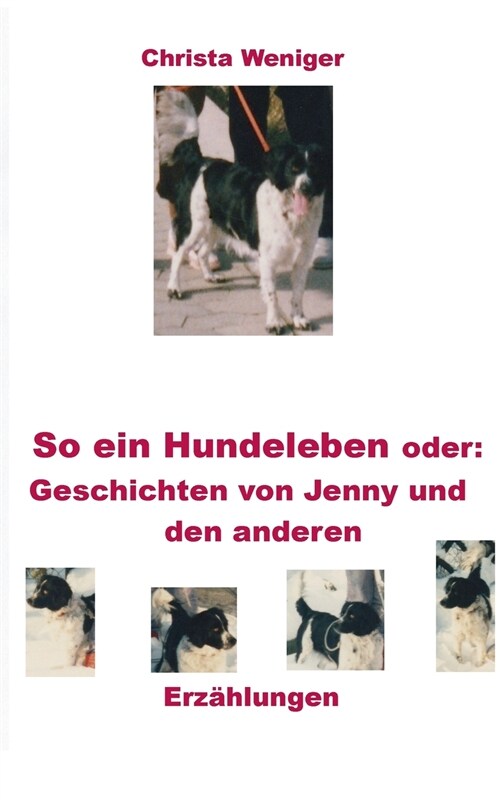 So ein Hundeleben oder: Geschichten von Jenny und den anderen (Paperback)