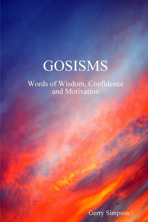 GOSISMS, Words of Wisdom, Confidence and Motivation (Paperback)