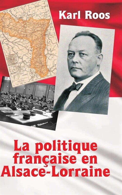 La politique fran?ise en Alsace-Lorraine (Hardcover)