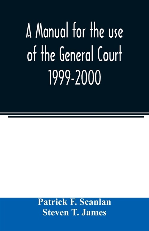 A manual for the use of the General Court 1999-2000 (Paperback)
