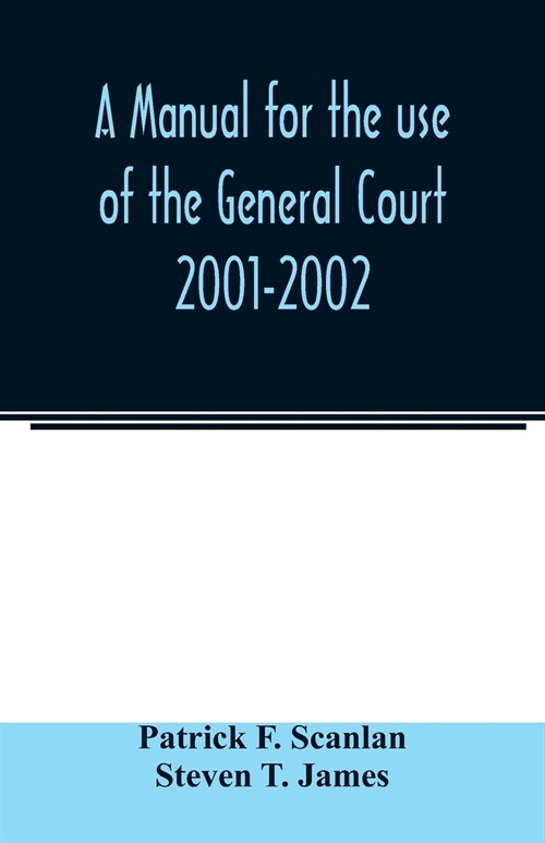A manual for the use of the General Court 2001-2002 (Paperback)