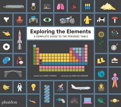 Exploring the Elements: A Complete Guide to the Periodic Table (Hardcover)