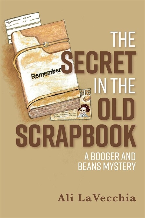 The Secret in the Old Scrapbook: A Booger and Beans Mystery Volume 8 (Paperback)