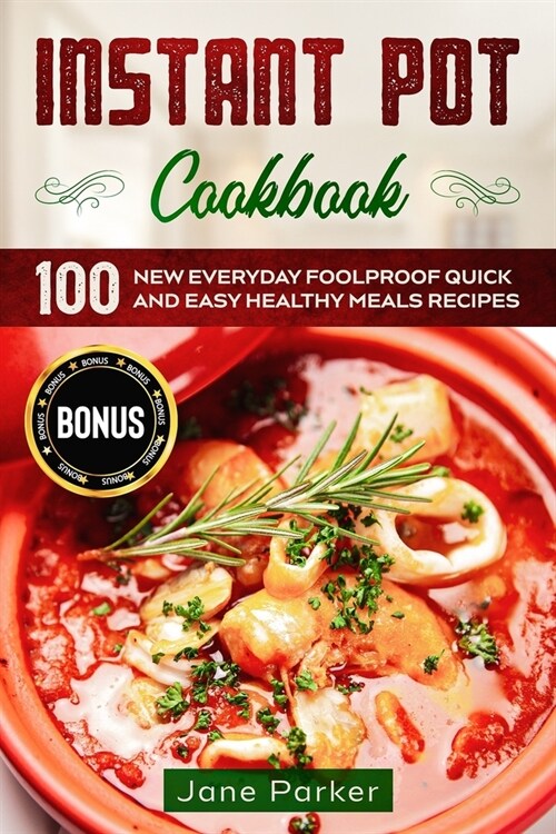 Instant Pot Cookbook: 100 New Everyday Foolproof Quick and Easy Healthy Meals Recipes (Paperback)