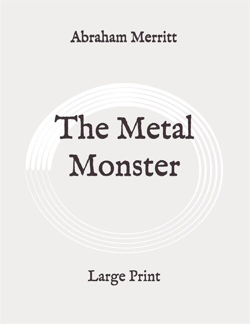 The Metal Monster: Large Print (Paperback)