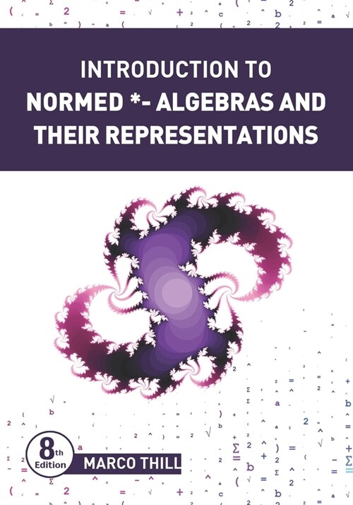 Introduction to Normed *-Algebras and their Representations (Paperback)