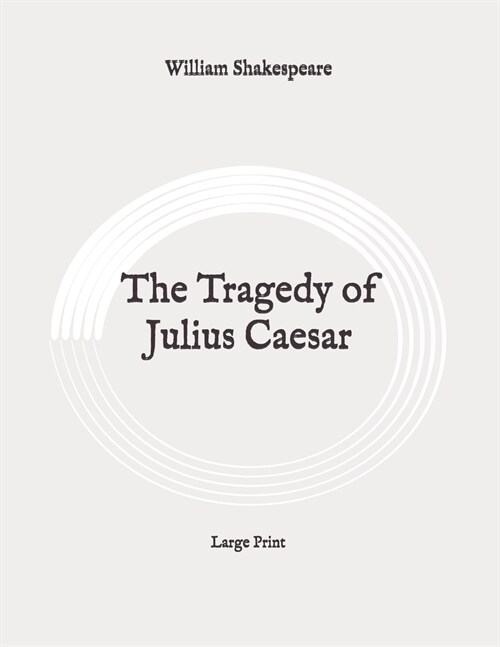 The Tragedy of Julius Caesar: Large Print (Paperback)