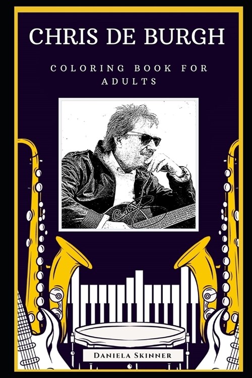 Chris de Burgh Coloring Book for Adults: Motivational Anti-Stress Relief Illustrations (Paperback)