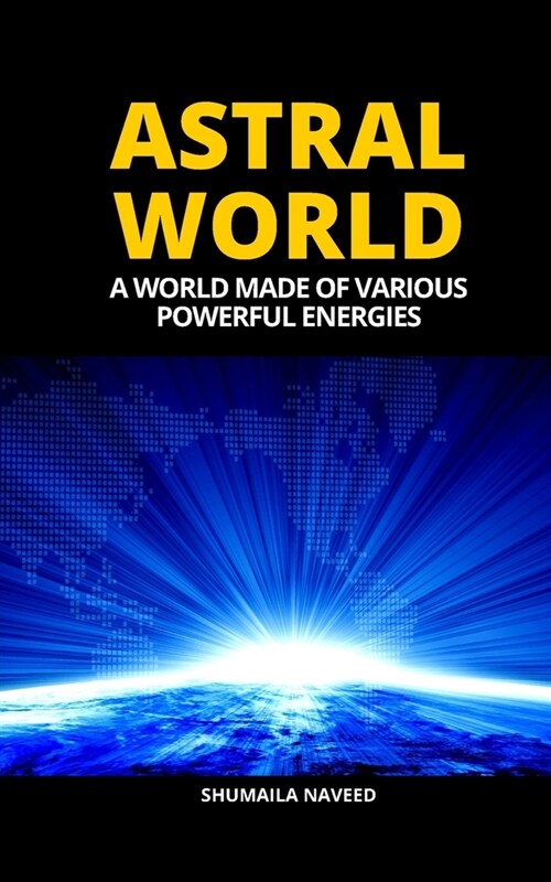 Astral World: A World Made of Various Powerful Energies (Paperback)