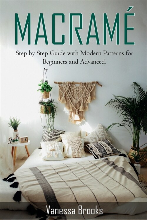 Macram? Step by Step Guide with Modern Patterns for Beginners and Advanced (Paperback)