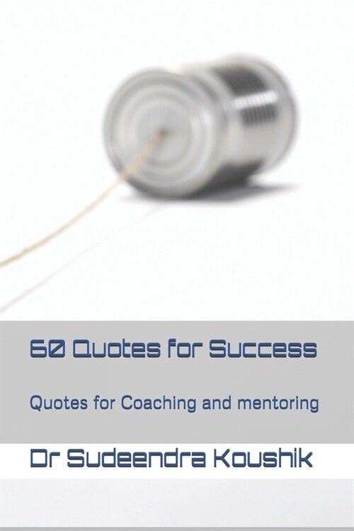 60 Quotes for Success: Quotes for Coaching and mentoring (Paperback)