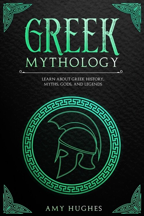 Greek Mythology: Learn About Greek History, Myths, Gods, and Legends (Paperback)