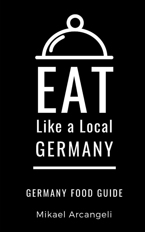 Eat Like a Local- Germany: German Food Guide (Paperback)