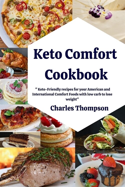 Keto Comfort Cookbook: + 100 Keto-Friendly recipes for your American and International Comfort Foods with low carb to lose weight. (Paperback)