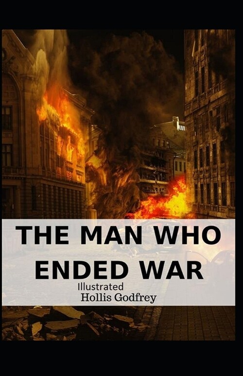 The Man Who Ended War Illustrated (Paperback)