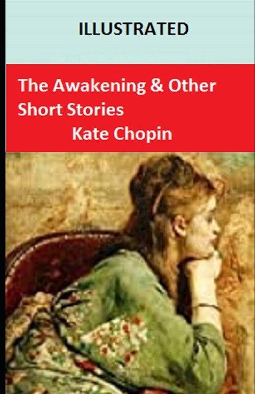 The Awakening & Other Short Stories Illustrated (Paperback)