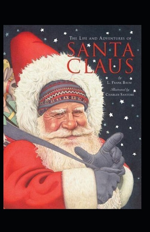 The Life and Adventures of Santa Claus Illustrated (Paperback)