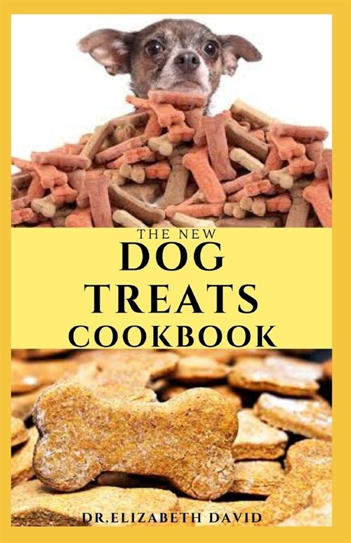 The New Dog Treats Cookbook: Easy To Prepare Homemade and Customize Treat For Your Canine Friend (Paperback)