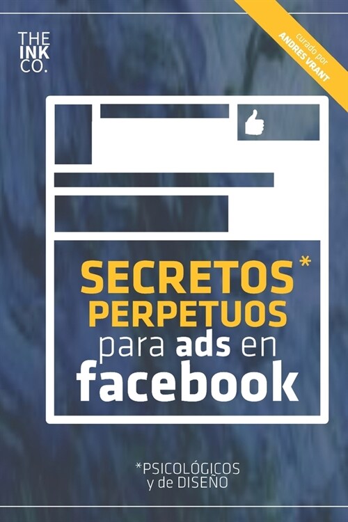 SECRETOS PERPETUOS* para Ads en Facebook: *Psicol?icos y de Dise? (Paperback)