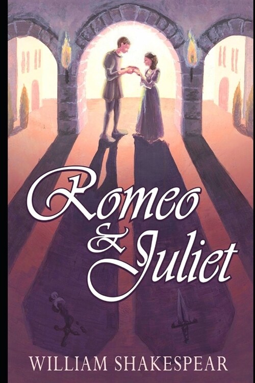 Romeo and Juliet By William Shakespeare (A Romantic Play) The New Annotated Volume (Paperback)