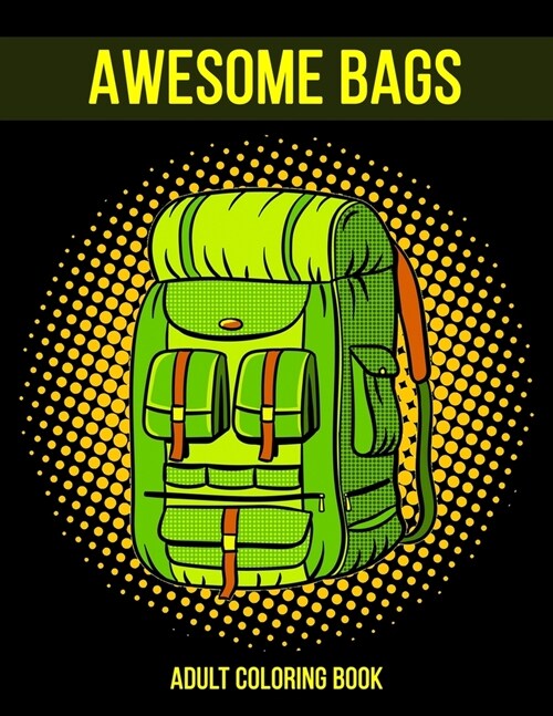 Awesome Bags Adult Coloring Book: Gift Coloring Book for Relaxation and Stress Relief (Paperback)