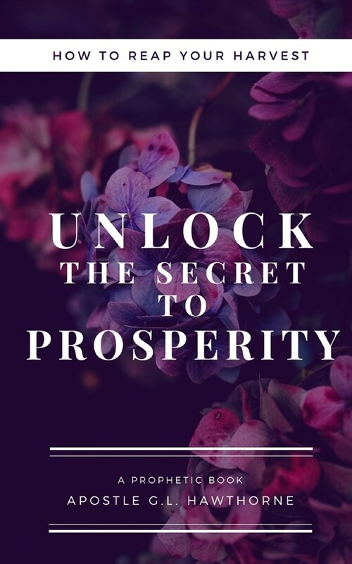 How to Reap Your Harvest: Unlock The Secret To Prosperity (Paperback)