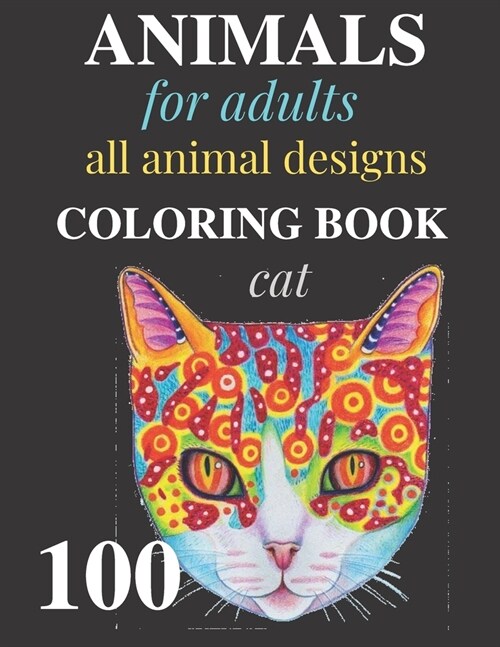 animals coloring book: all animal 100 designs for adults cat (Paperback)