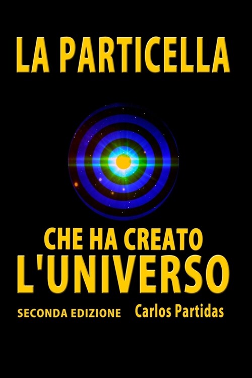 La Particella Che Ha Creato lUniverso: Il Monopolo Magnetico Di Paul Dirac (Paperback)