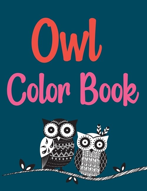 Owl Color Book: Owl Coloring Book, Owls Coloring Book For Kids (Paperback)