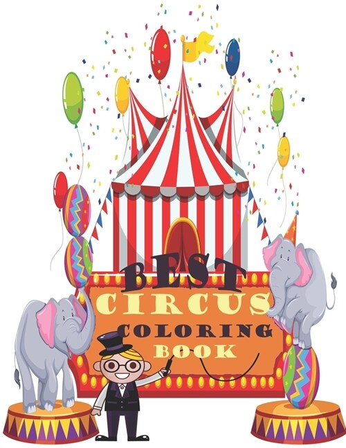 Best circus coloring book: Fun coloring book for children ages 3-6, includes this book 70 drawings of various funny and exciting games in the cir (Paperback)