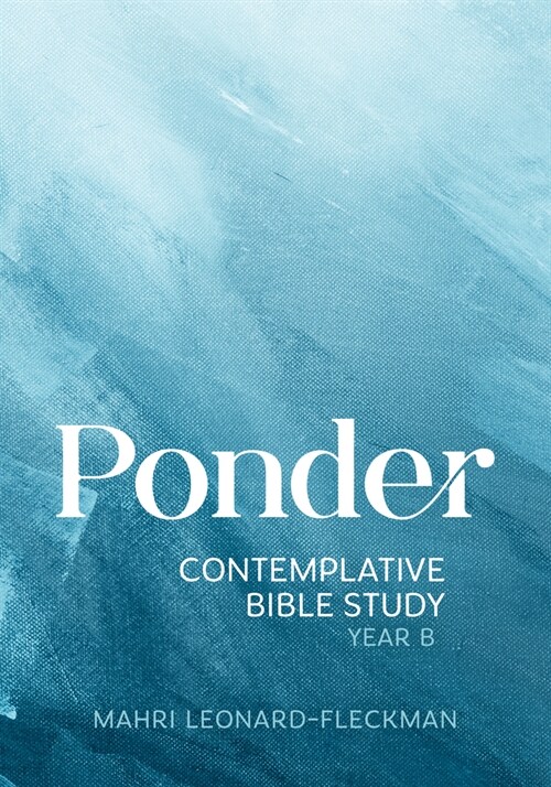 Ponder: Contemplative Bible Study for Year B (Paperback)