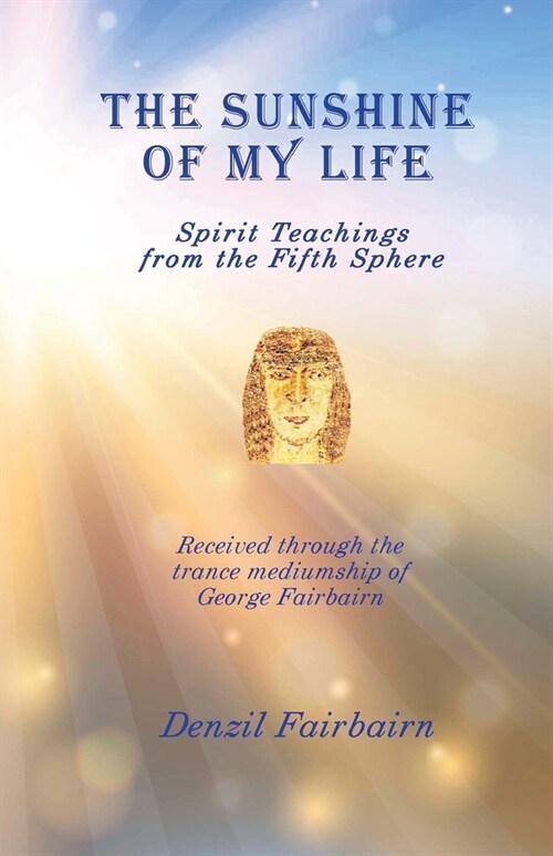 The Sunshine of my Life: Spirit teachings from the fifth Sphere (Paperback)