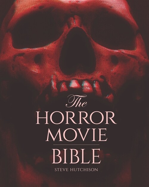 The Horror Movie Bible (Paperback)