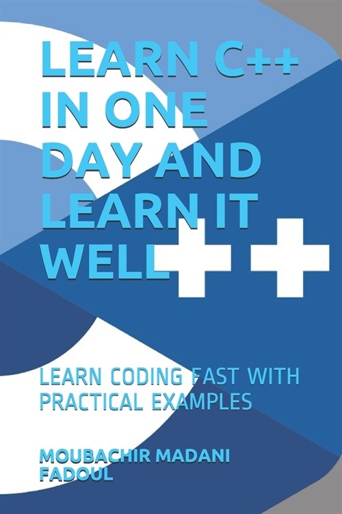 Learn C++ in One Day and Learn It Well: Learn Coding Fast with Practical Examples (Paperback)