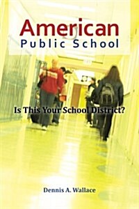 American Public School: Is This Your School District? (Paperback)