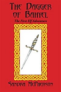 The Dagger of Bahyel: The First Elf Adventure (Paperback)