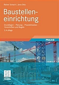 Baustelleneinrichtung: Grundlagen - Planung - Praxishinweise - Vorschriften Und Regeln (Paperback, 2, 2., Uberarb. Au)