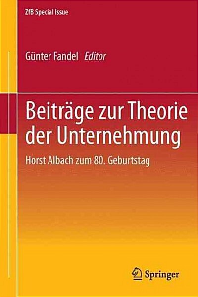 Beitr?e Zur Theorie Der Unternehmung: Horst Albach Zum 80. Geburtstag (Paperback, 2011)