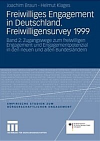 Freiwilliges Engagement in Deutschland.Freiwilligensurvey 1999: Ergebnisse Der Repr?entativerhebung Zu Ehrenamt, Freiwilligenarbeit Und B?gerschaftl (Paperback, 3, 3., Uberarb. Au)