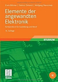 Elemente Der Angewandten Elektronik: Kompendium Fur Ausbildung Und Beruf (Paperback, 16, 16., Akt. Aufl.)