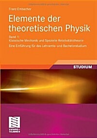 Elemente Der Theoretischen Physik: Band 1, Klassische Mechanik Und Spezielle Relativit?stheorie Eine Einf?rung F? Das Lehramts- Und Bachelorstudium (Paperback, 2010)