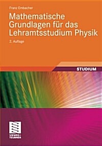 Mathematische Grundlagen F? Das Lehramtsstudium Physik (Paperback, 2, 2., Uberarb. Au)