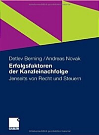 Erfolgsfaktoren Der Kanzleinachfolge: Jenseits Von Recht Und Steuern (Paperback, 2010)