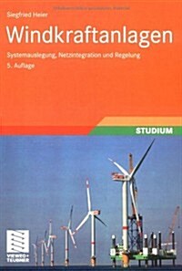 Windkraftanlagen: Systemauslegung, Netzintegration Und Regelung (Hardcover, 5, 5., Uberarb. Un)