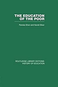 The Education of the Poor : The History of the National School 1824-1974 (Paperback)