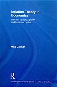 Inflation Theory in Economics : Welfare, Velocity, Growth and Business Cycles (Paperback)