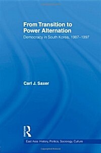 From Transition to Power Alternation : Democracy in South Korea, 1987-1997 (Paperback)