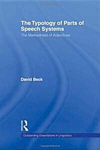 The Typology of Parts of Speech Systems : The Markedness of Adjectives (Paperback)