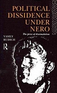 Political Dissidence Under Nero : The Price of Dissimulation (Paperback)